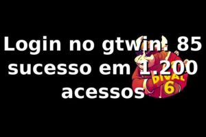 Login no gtwin: 85% sucesso em 1.200 acessos 📊